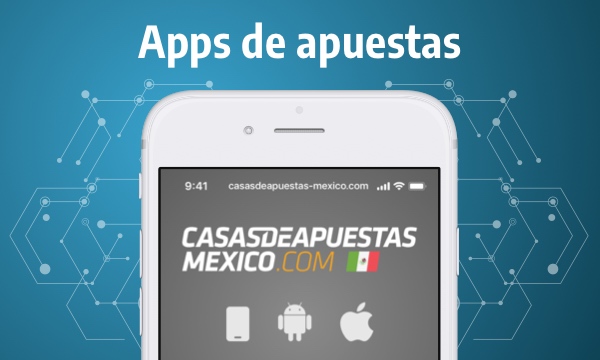 App de apuestas en México - Descargar App Android Apk y iOS