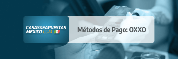 Método de Pago: OXXO en casas de apuestas de México