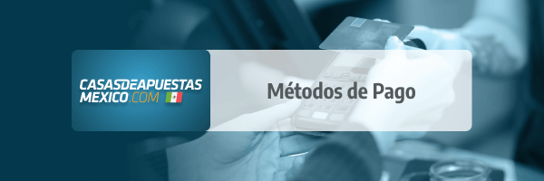 Métodos de Pago en casas de apuestas de México