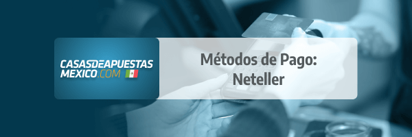 Método de Pago: Neteller en casas de apuestas de México