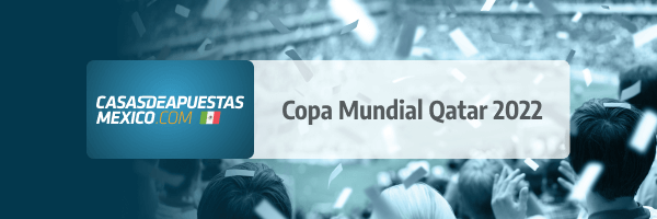 Copa Mundial Catar Qatar 2022 - Momios de apuestas deportivas