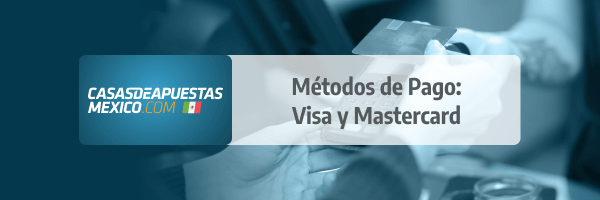 Método de pagos en casas de apuestas de México: Tarjetas Visa y Mastercard