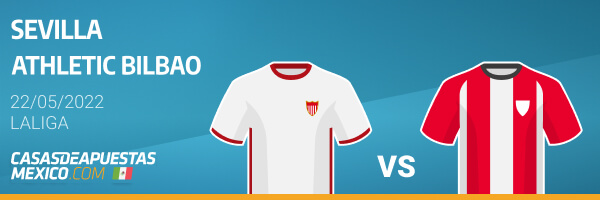 Pronósticos Sevilla vs. Athletic Bilbao - LaLiga 22/05/2022